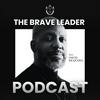 undefined The BRAVE Leader Podcast